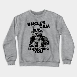 Uncle's Cam is Watching You Crewneck Sweatshirt